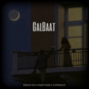 Listen to Galbaat song with lyrics from Monezzy Gill