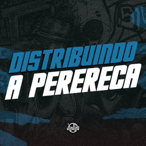 收聽Mano DJ的Distribuindo A Perereca (Explicit)歌詞歌曲