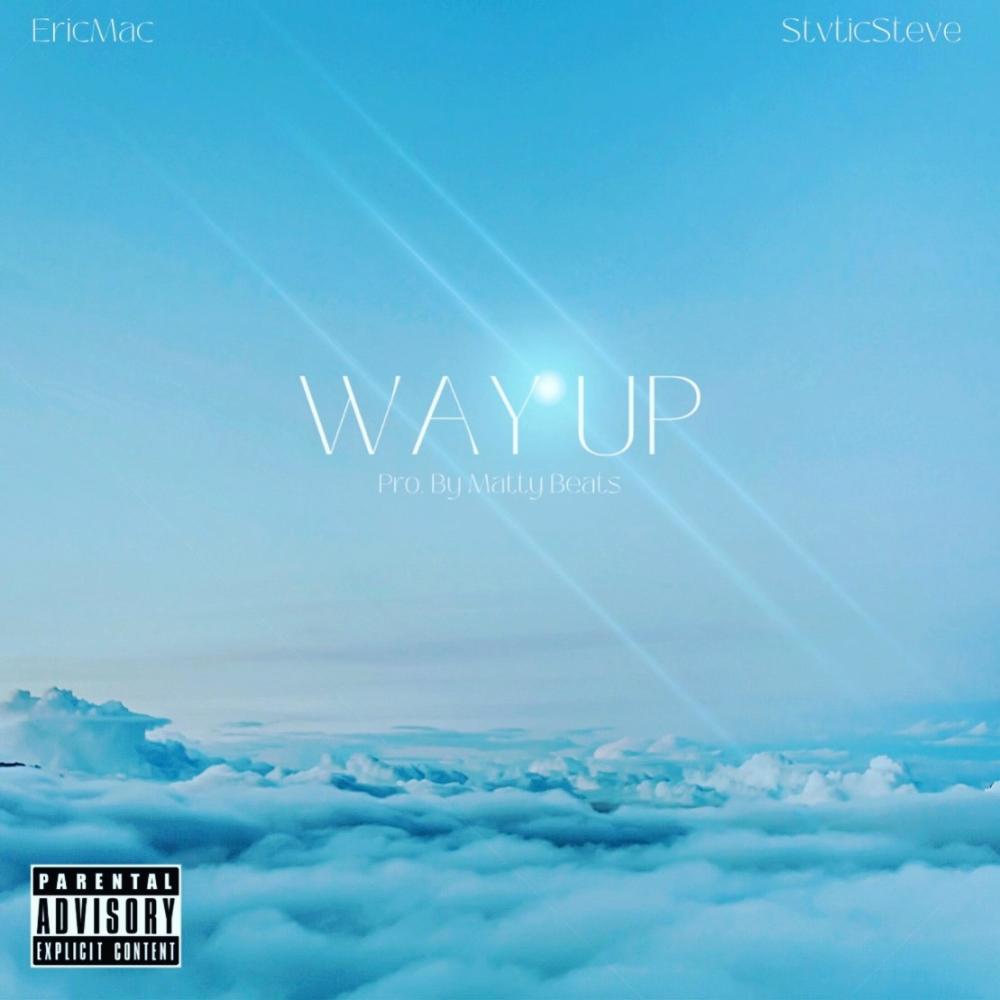 WAY UP (feat. Eric Mac & Matty Beats) (Explicit)