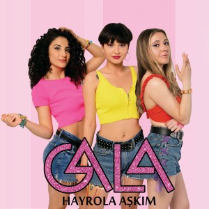 收聽Gala的Hayrola Aşkım歌詞歌曲