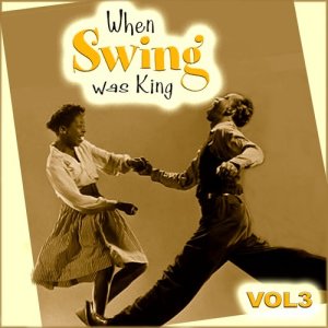 Various Artists的專輯When Swing Was King Vol 3