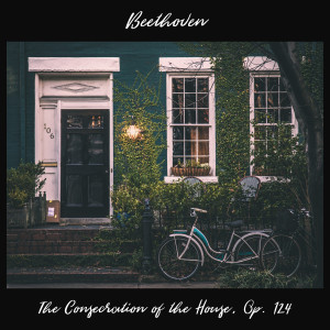 Dengarkan The Consecration of the House, Op. 124 lagu dari Ludwig van Beethoven dengan lirik