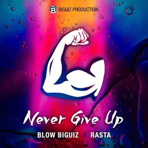 Listen to never give up song with lyrics from Blow Biguiz