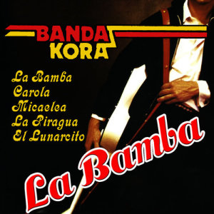 收聽Banda Kora的La Bamba歌詞歌曲