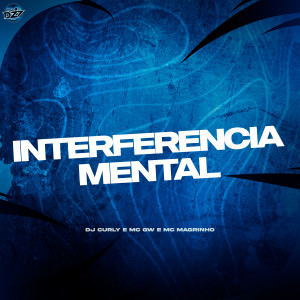 收听DJ Curly的INTERFERENCIA MENTAL (Explicit)歌词歌曲