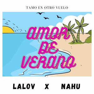 Listen to AMOR DE VERANO (feat. Lalov) song with lyrics from Nahu