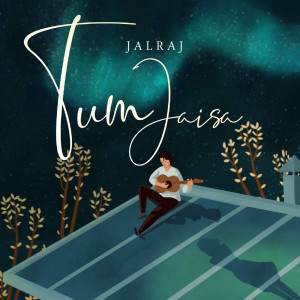收听JalRaj的Tum Jaisa歌词歌曲