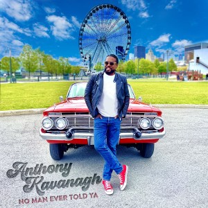 ดาวน์โหลดและฟังเพลง No Man Ever Told Ya พร้อมเนื้อเพลงจาก Anthony Kavanagh