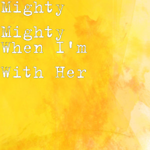 ดาวน์โหลดและฟังเพลง When I'm With Her พร้อมเนื้อเพลงจาก Mighty Mighty