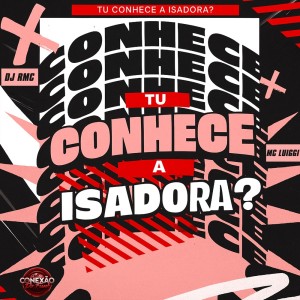 ดาวน์โหลดและฟังเพลง Tu Conhece a Isadora (Explicit) พร้อมเนื้อเพลงจาก DJ RMC