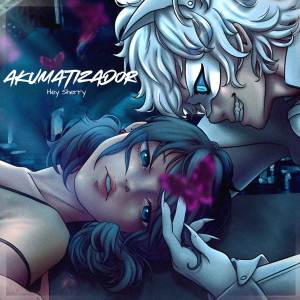 收聽Hey Sherry的Akumatizador歌詞歌曲