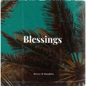 Keyzz的專輯Blessings (feat. Bandido) [Explicit]