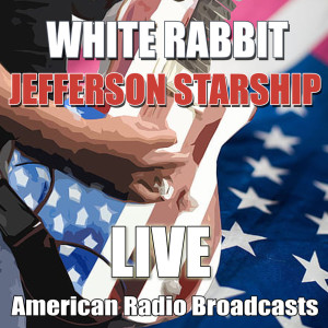 ดาวน์โหลดและฟังเพลง White Rabbit (Live) พร้อมเนื้อเพลงจาก Jefferson Starship
