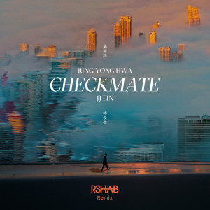 鄭容和的專輯CHECKMATE (R3HAB Remix)