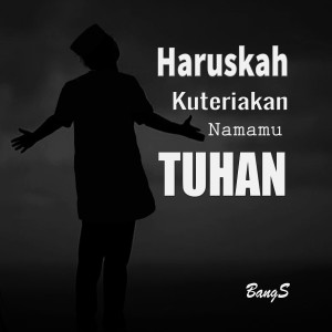 Bangs的專輯Haruskah Kuteriakan Namamu Tuhan