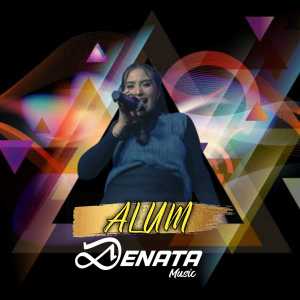 Dengarkan Alum lagu dari Denata Music dengan lirik