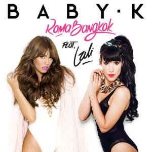 收聽Baby K的Roma - Bangkok歌詞歌曲