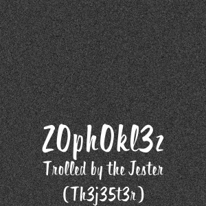 Z0ph0kl3z的專輯Trolled by the Jester (Th3j35t3r) (Explicit)