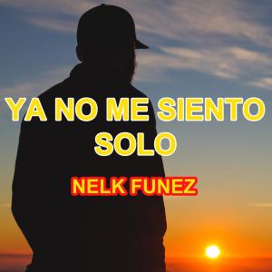 收听Nelk Funez的Ya No Me Siento Solo歌词歌曲