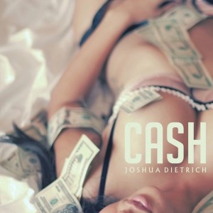 ดาวน์โหลดและฟังเพลง Cash (Explicit) พร้อมเนื้อเพลงจาก Joshua Dietrich