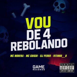 Album Vou De 4 Rebolando (Explicit) oleh DJ Pedrx