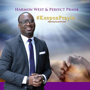 Dengarkan lagu #KeeponPrayin (feat. Zacardi Cortez) nyanyian Harmon West dengan lirik