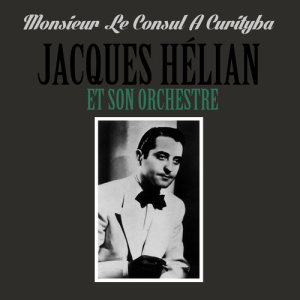 Jacques Hélian et son orchestre的專輯Monsieur Le Consul A Curityba