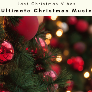 Last Christmas Vibes的专辑2023 Ultimate Christmas Music