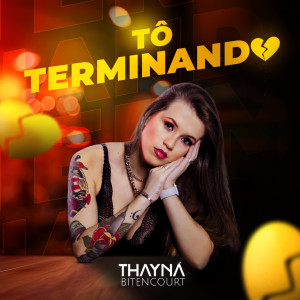 ดาวน์โหลดและฟังเพลง Tô Terminando พร้อมเนื้อเพลงจาก Thayná Bitencourt