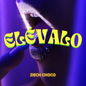 收聽Ziech Choco的Elévalo (Explicit)歌詞歌曲