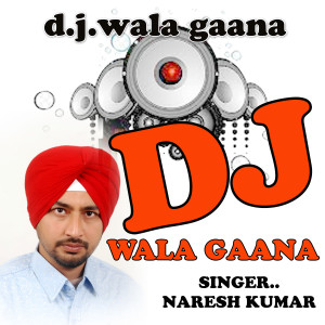 Album DJ Wala Gana from Naresh Kumar