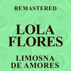 Lola Flores的專輯Limosna de amores (Remastered)