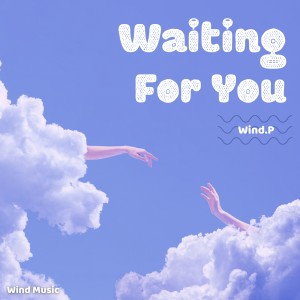 Dengarkan lagu Waiting for You nyanyian Wind.P dengan lirik
