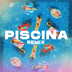 Piscina (Remix) dari Dj Gaby