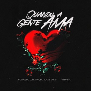 Listen to Quando A Gente Ama (Explicit) song with lyrics from DJ Matt D
