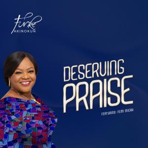 Listen to Deserving Praise song with lyrics from FUNKE AKINOKUN
