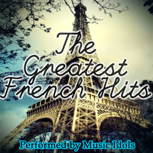 Music Idols的專輯The Greatest French Hits