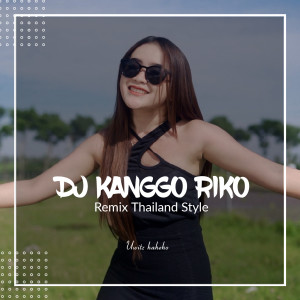 Dengarkan lagu Kanggo Riko (Remix Thailand Style) nyanyian Uwitz Haheho dengan lirik