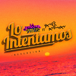 ดาวน์โหลดและฟังเพลง Lo Intentamos (Reversión) พร้อมเนื้อเพลงจาก La Sonora Master