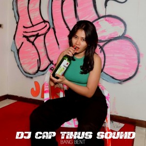 Album Dj Cap Tikus Sound from Bang Bent