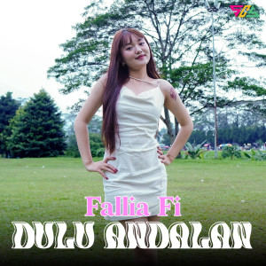 ดาวน์โหลดและฟังเพลง Dulu Andalan พร้อมเนื้อเพลงจาก Fallia Fi