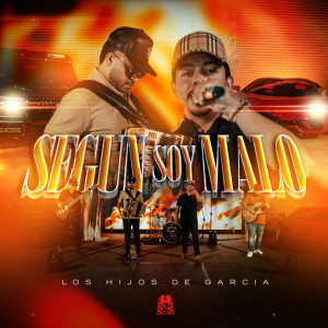 ดาวน์โหลดและฟังเพลง Según Soy Malo พร้อมเนื้อเพลงจาก Los Hijos De Garcia