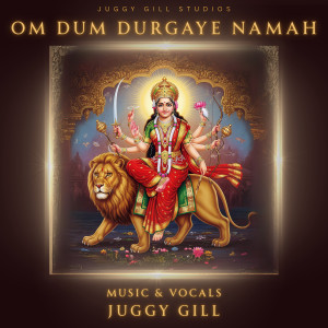 Listen to Om Dum Durgaye Namah song with lyrics from Juggy Gill