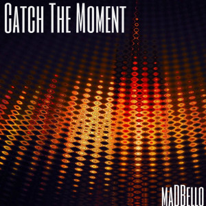 收聽Madbello的Catch the Moment歌詞歌曲