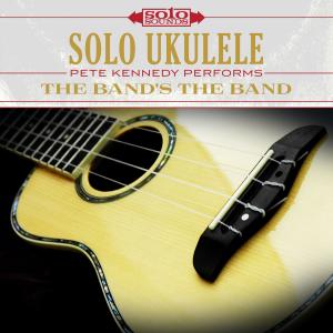 Solo Sounds的專輯Solo Ukulele: The Band's the Band