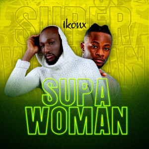 Listen to Supa Woman song with lyrics from Ikon X