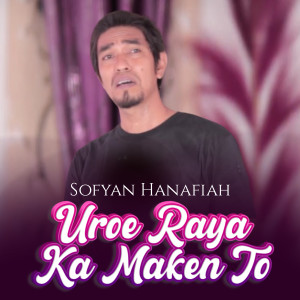 อัลบัม Uroe Raya Ka Maken To ศิลปิน Sofyan Hanafiah