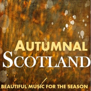 Various Artists的專輯Autumnal Scotland: Beautfiul Music for the Season
