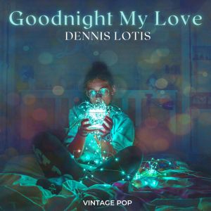 Dennis Lotis - Goodnight My Love (Vintage Pop) dari Dennis Lotis
