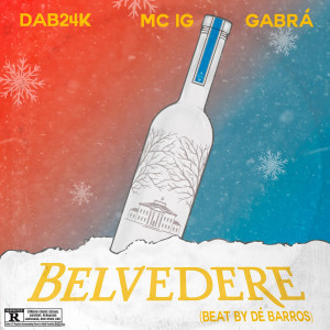 收听DAB24K的Belvedere (Explicit)歌词歌曲